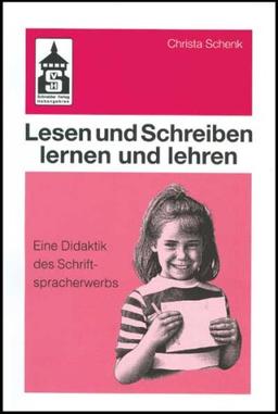 Lesen und Schreiben lernen und lehren: Eine Didaktik des Schriftspracherwerbs