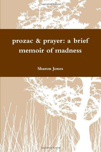 Prozac & Prayer: A brief memoir of madness