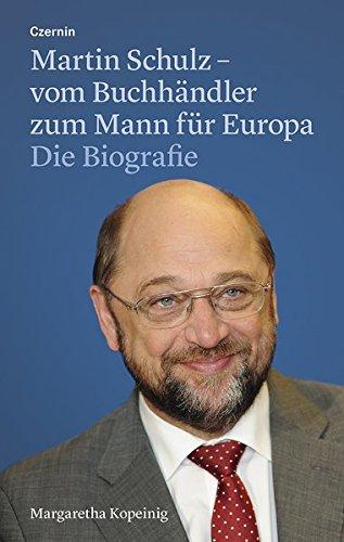 Martin Schulz - vom Buchhändler zum Mann für Europa: Die Biografie