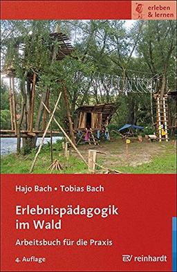 Erlebnispädagogik im Wald: Arbeitsbuch für die Praxis (erleben & lernen)