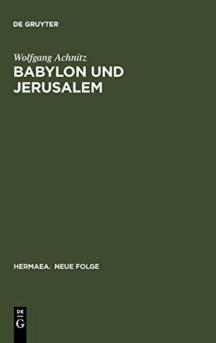 Babylon und Jerusalem: Sinnkonstituierung im »Reinfried von Braunschweig« und im »Apollonius von Tyrland« Heinrichs von Neustadt (Hermaea. Neue Folge, 98, Band 98)