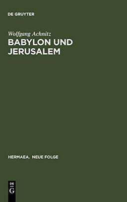 Babylon und Jerusalem: Sinnkonstituierung im »Reinfried von Braunschweig« und im »Apollonius von Tyrland« Heinrichs von Neustadt (Hermaea. Neue Folge, 98, Band 98)