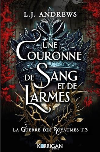 La guerre des royaumes. Vol. 3. Une couronne de sang et de larmes