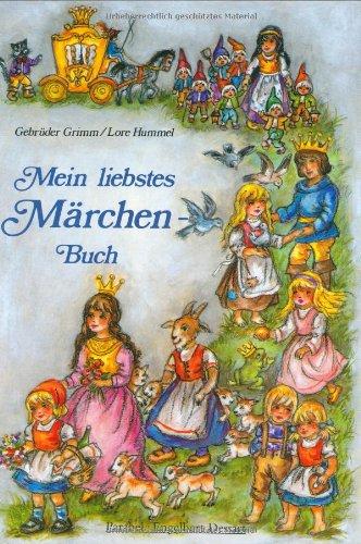 Mein liebstes Märchenbuch: Märchen der Gebrüder Grimm