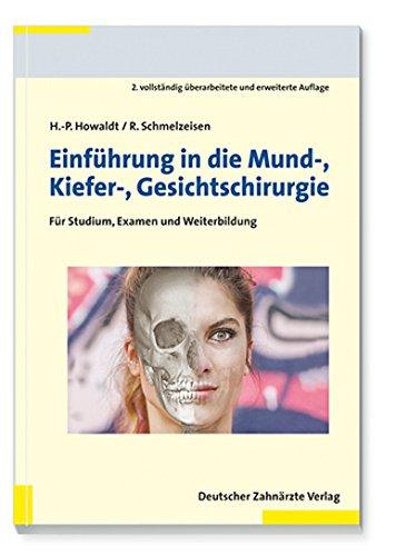 Einführung in die Mund-, Kiefer-, Gesichtschirurgie: Für Studium, Examen und Weiterbildung