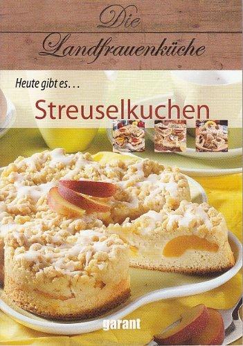 Die Landfrauenküche Heute gibt es Streuselkuchen