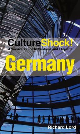 Culture Shock! Germany: A survival guide to customs and etiquette (Cultureshock Germany: A Survival Guide to Customs & Etiquette)