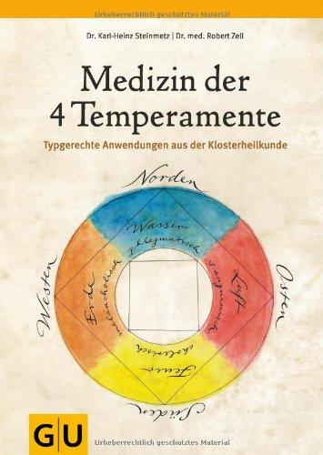 Medizin der vier Temperamente: Typgerechte Anwendungen aus der Klosterheilkunde (GU Einzeltitel Gesundheit/Fitness/Alternativheilkunde)