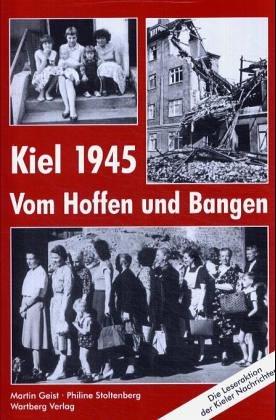 Kiel 1945 - Vom Hoffen und Bangen