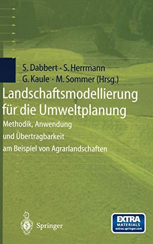 Landschaftsmodellierung für die Umweltplanung: Methodik, Anwendung und Übertragbarkeit am Beispiel von Agrarlandschaften