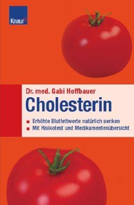 Cholesterin: Erhöhte Blutwerte natürlich senken Mit Einkaufstipps und Nährwerttabelle