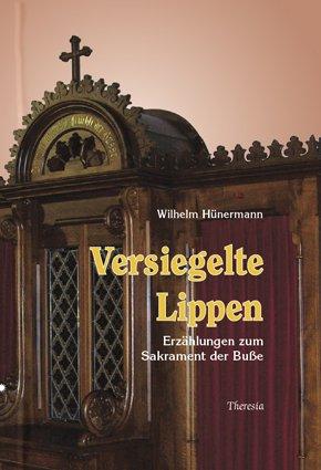 Versiegelte Lippen: Erzählungen zum Sakrament der Busse