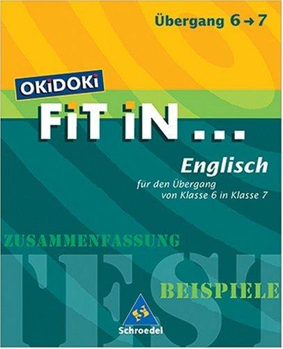 OKiDOKi FiT iN...: OKiDOKi. Fit In... Englisch. Für den Übergang von Klasse 6 in Klasse 7: Zusammenfassung, Beispiele