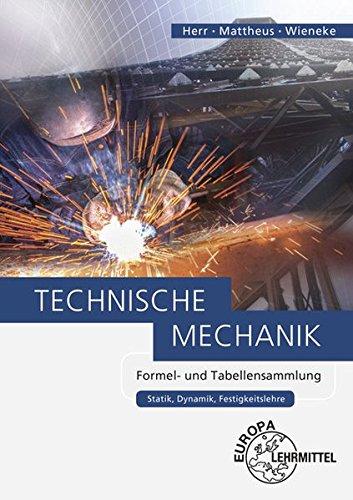 Technische Mechanik Formel- und Tabellensammlung: Statik, Dynamik, Festigkeitslehre