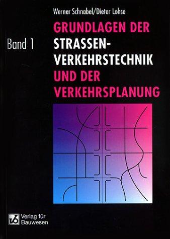 Grundlagen der Straßenverkehrstechnik und der Verkehrsplanung, in 2 Bdn., Bd.1, Verkehrstechnik