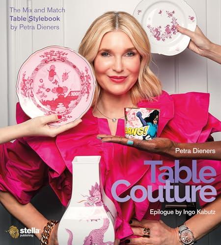 TABLE COUTURE: The Mix and Match Table Stylebook by Petra Dieners