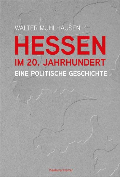 Hessen im 20. Jahrhundert: Eine politische Geschichte