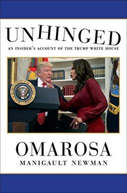 Unhinged: An Insider's Account of the Trump White House