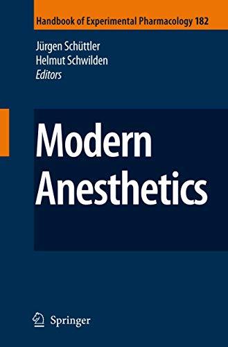 Modern Anesthetics (Handbook of Experimental Pharmacology, 182, Band 182)