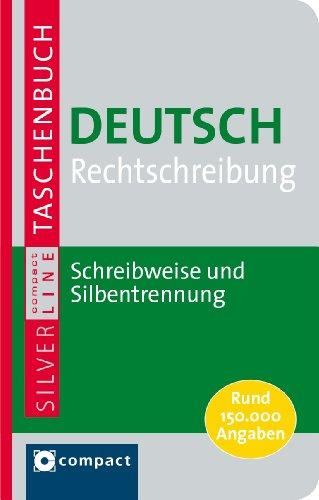 Deutsch Rechtschreibung: Schreibweise, Silbentrennung & Zeichensetzung nach den amtlichen Regeln. Rund 150.000 Angaben. Compact SilverLine: Schreibweise und Silbentrennung