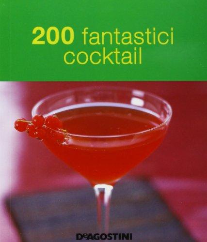 200 fantastici cocktail