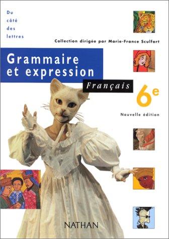 Français 6e, grammaire et expression : livre de l'élève