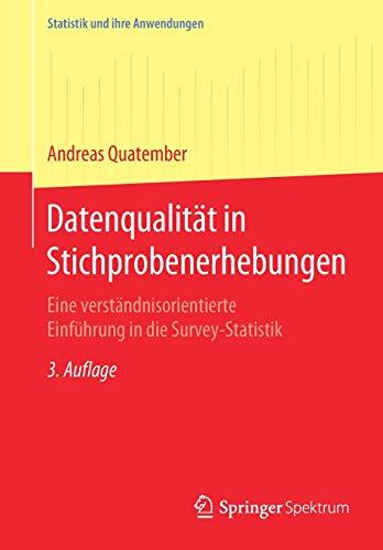 Datenqualität in Stichprobenerhebungen: Eine verständnisorientierte Einführung in die Survey-Statistik (Statistik und ihre Anwendungen)