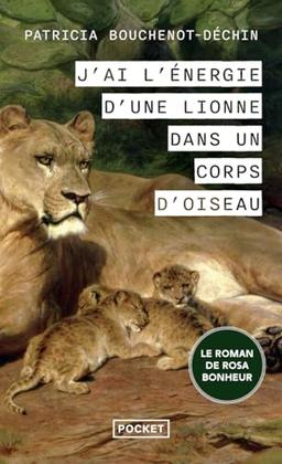 J'ai l'énergie d'une lionne dans un corps d'oiseau : le roman de Rosa Bonheur