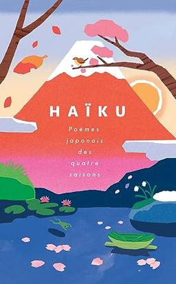 Haïku : poèmes japonais des quatre saisons