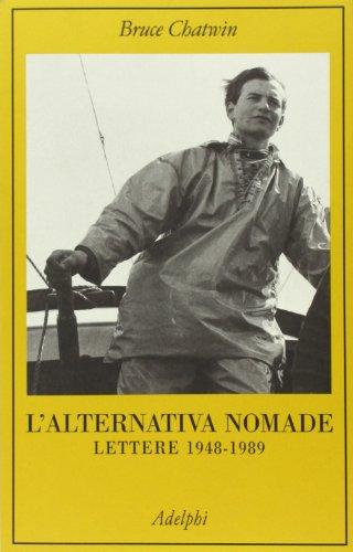 L'alternativa nomade. Lettere 1948-1989 (La collana dei casi)