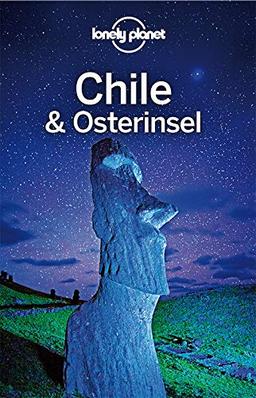 Lonely Planet Reiseführer Chile und Osterinsel (Lonely Planet Reiseführer Deutsch)