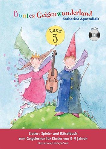 Buntes Geigenwunderland Band 3: Lieder-, Spiele- und Rätselbuch zum Geigelernen für Kinder von 5-9 Jahren.