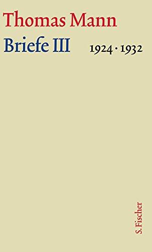 Briefe III 1924-1932: Text und Kommentar in zwei Bänden (Thomas Mann, Große kommentierte Frankfurter Ausgabe. Werke, Briefe, Tagebücher)