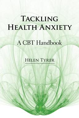 Tackling Health Anxiety: A CBT Handbook