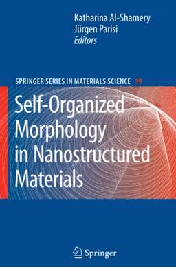 Self-Organized Morphology in Nanostructured Materials (Springer Series in Materials Science, Band 99)