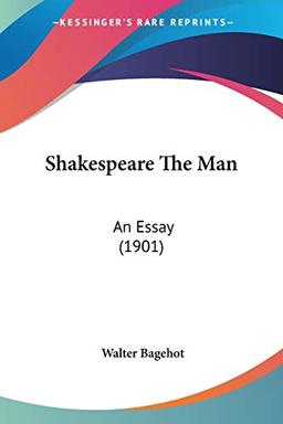 Shakespeare The Man: An Essay (1901)