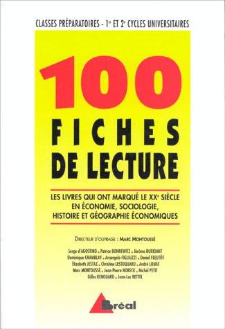 100 fiches de lecture : les livres qui ont marqué le XXe siècle en économie, sociologie, histoire et géographie économiques : classes préparatoires économiques et commerciales, 1er et 2e cycles universitaires