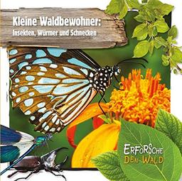 Kleine Waldbewohner: Insekten, Würmer und Schnecken: Erforsche den Wald