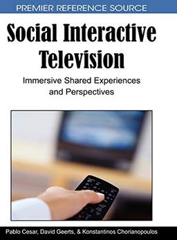 Social Interactive Television: Immersive Shared Experiences and Perspectives (Premier Reference Source)