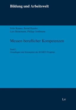 Messen beruflicher Kompetenzen. Teilband 1: Grundlagen und Konzeption des KOMET-Projektes