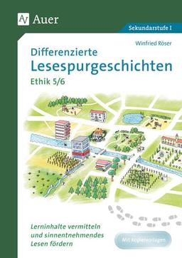 Differenzierte Lesespurgeschichten Ethik 5-6: Lerninhalte vermitteln und sinnentnehmendes Lesen fördern (5. und 6. Klasse) (Lesespurgeschichten Sekundarstufe)