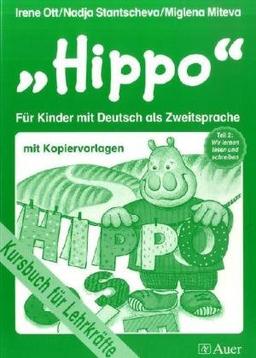 Hippo - für Kinder mit Deutsch als Zweitsprache: Hippo 2. Lehrerhandreichungen. Für KInder mit Deutsch als Zweitsprache (Lernmaterialien): TEIL 2