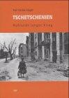 Tschetschenien: Russlands langer Krieg