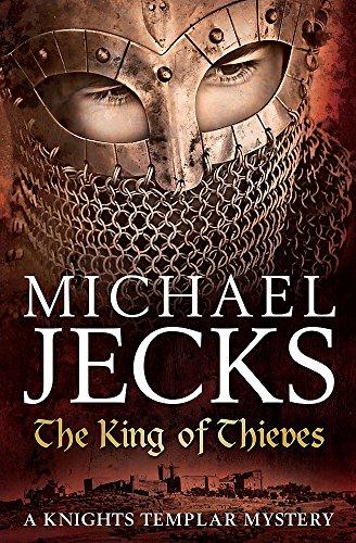 The King Of Thieves (Last Templar Mysteries 26): A journey to medieval Paris amounts to danger (Knights Templar Mystery)