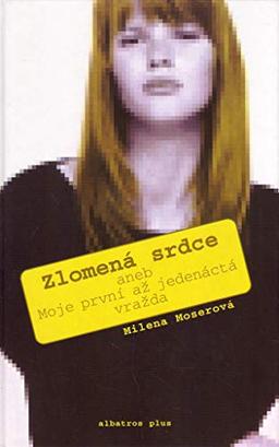 Zlomená srdce: aneb Moje první až jedenáctá vražda (2005)