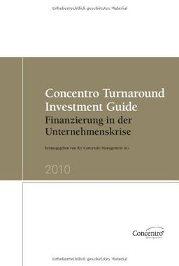 Concentro Turnaround Investment Guide 2010: Finanzierung in der Unternehmenskrise