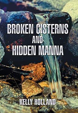 Broken Cisterns and Hidden Manna