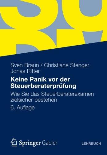 Keine Panik vor der Steuerberaterprüfung: Wie Sie das Steuerberaterexamen Zielsicher Bestehen (German Edition)