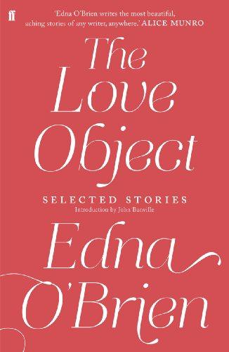 The Love Object: Selected Stories of Edna O'Brien