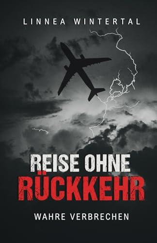 Reise ohne Rückkehr: Wahre Verbrechen